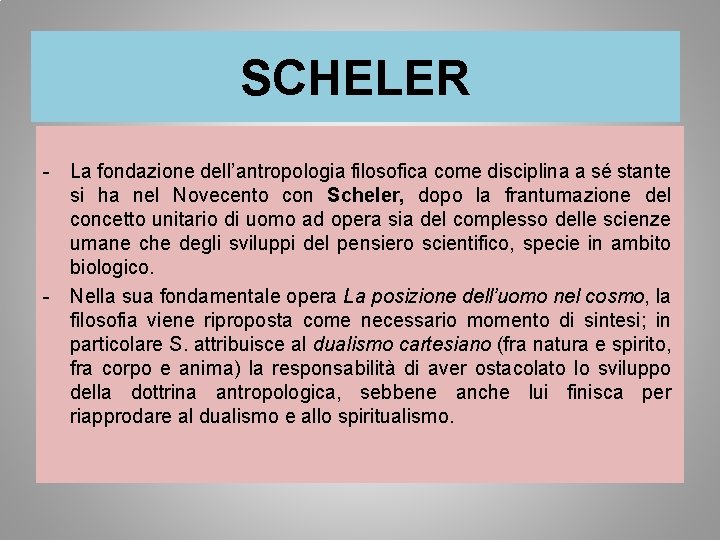 SCHELER - La fondazione dell’antropologia filosofica come disciplina a sé stante si ha nel