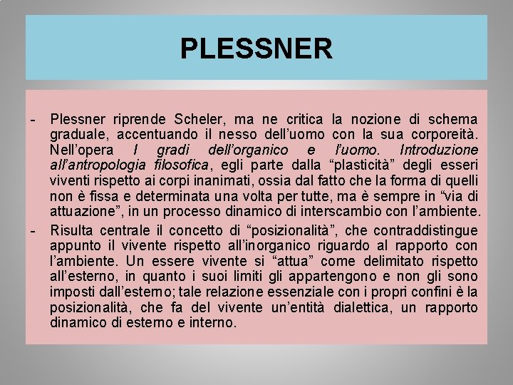 PLESSNER - Plessner riprende Scheler, ma ne critica la nozione di schema graduale, accentuando