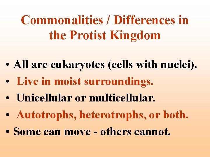 Commonalities / Differences in the Protist Kingdom • • • All are eukaryotes (cells