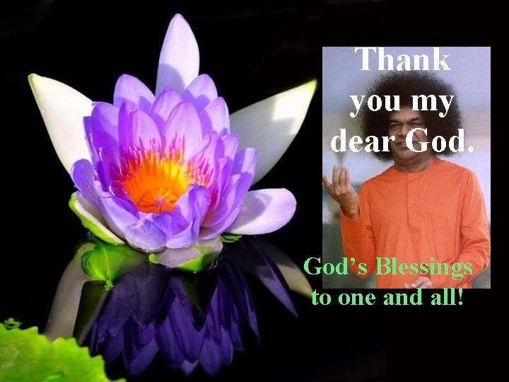Thank you my dear God’s Blessings to one and all! 