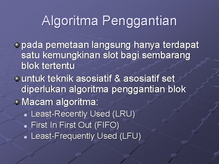 Algoritma Penggantian pada pemetaan langsung hanya terdapat satu kemungkinan slot bagi sembarang blok tertentu