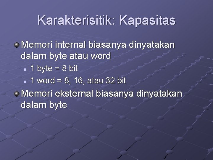 Karakterisitik: Kapasitas Memori internal biasanya dinyatakan dalam byte atau word n n 1 byte
