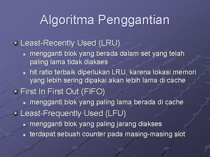 Algoritma Penggantian Least-Recently Used (LRU) n n mengganti blok yang berada dalam set yang