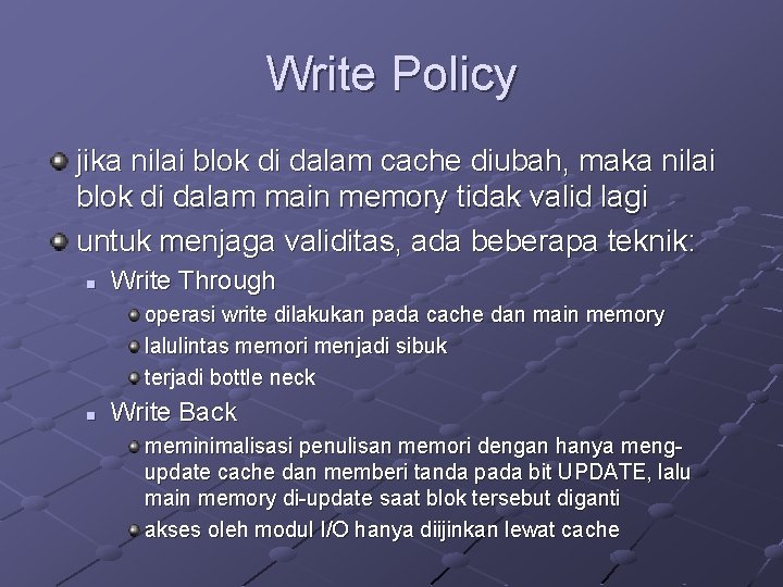 Write Policy jika nilai blok di dalam cache diubah, maka nilai blok di dalam