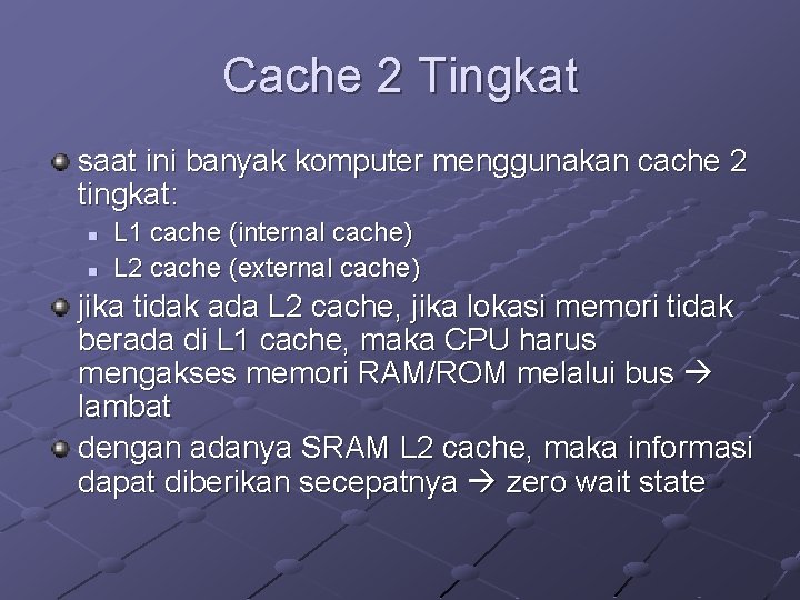 Cache 2 Tingkat saat ini banyak komputer menggunakan cache 2 tingkat: n n L