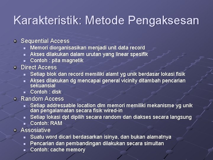Karakteristik: Metode Pengaksesan Sequential Access n n n Memori diorganisasikan menjadi unit data record