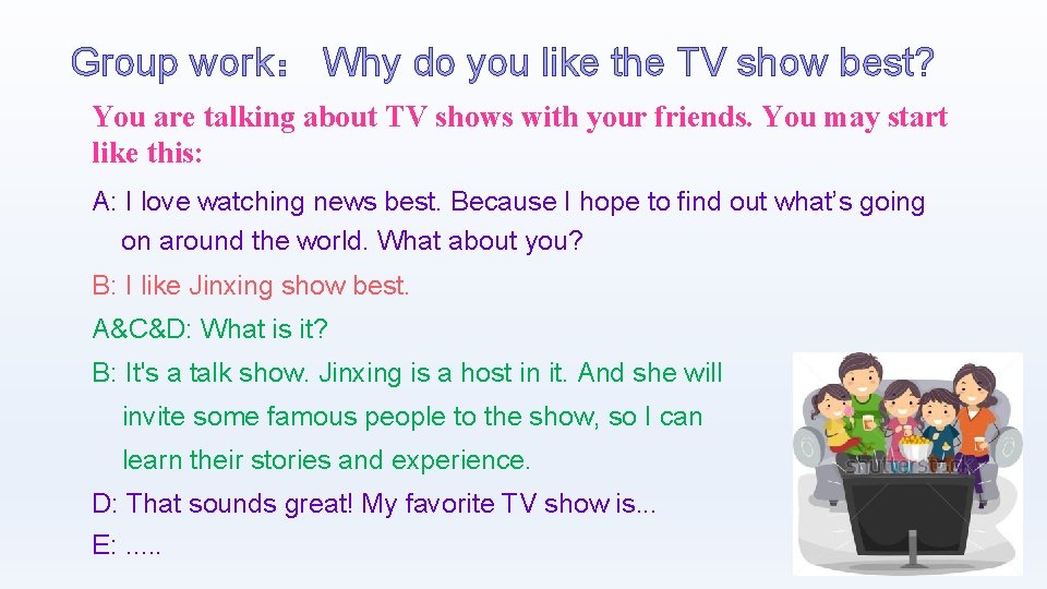 Group work： Why do you like the TV show best? You are talking about