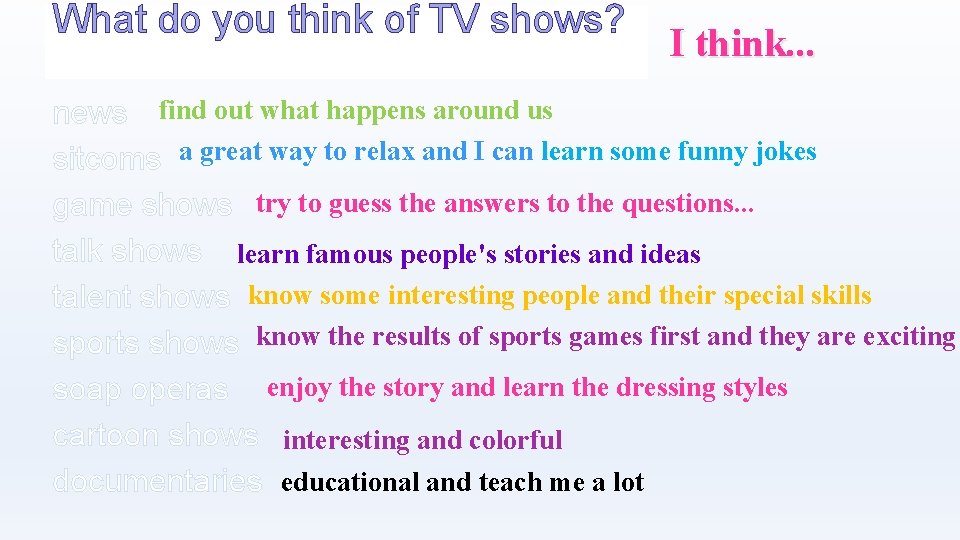 What do you think of TV shows? 　 I think. . . news find