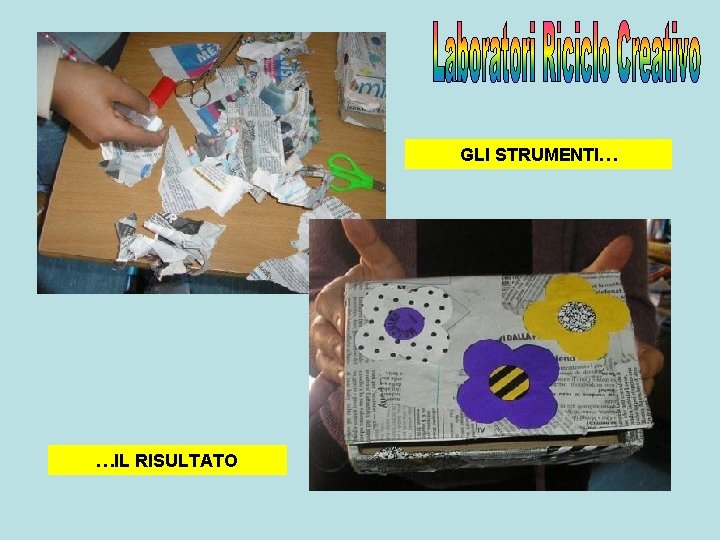 GLI STRUMENTI… …IL RISULTATO GLI STRUMENTI… …IL RISULTATO