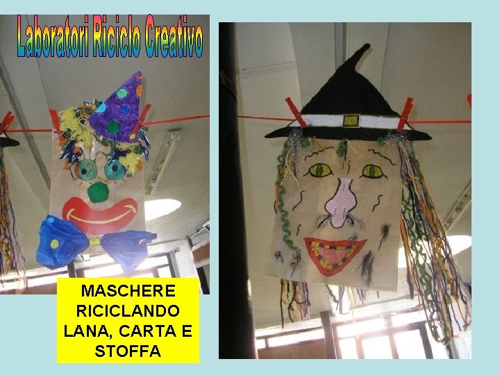 MASCHERE RICICLANDO LANA, CARTA E STOFFA MASCHERE RICICLANDO LANA, CARTA E STOFFA