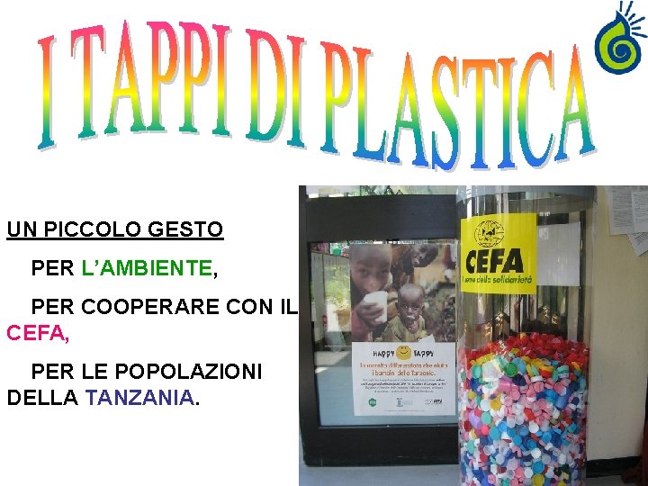 UN PICCOLO GESTO PER L’AMBIENTE, PER COOPERARE CON IL CEFA, PER LE POPOLAZIONI DELLA UN PICCOLO GESTO PER L’AMBIENTE, PER COOPERARE CON IL CEFA, PER LE POPOLAZIONI DELLA