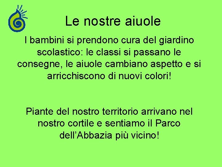 Le nostre aiuole I bambini si prendono cura del giardino scolastico: le classi si Le nostre aiuole I bambini si prendono cura del giardino scolastico: le classi si