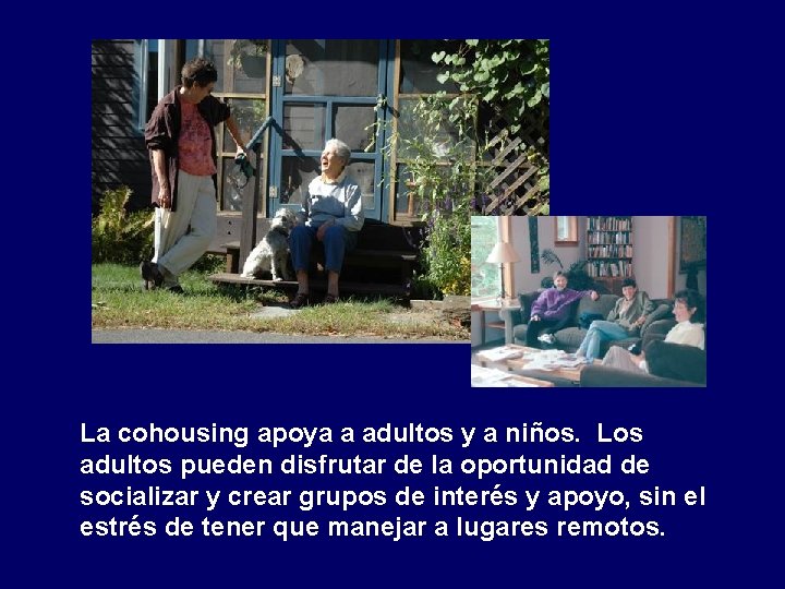 La cohousing apoya a adultos y a niños. Los adultos pueden disfrutar de la