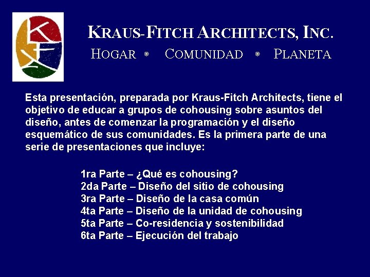 KRAUS-FITCH ARCHITECTS, INC. HOGAR COMUNIDAD PLANETA Esta presentación, preparada por Kraus-Fitch Architects, tiene el