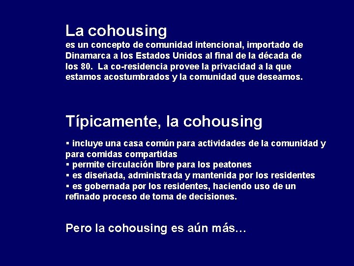 La cohousing es un concepto de comunidad intencional, importado de Dinamarca a los Estados