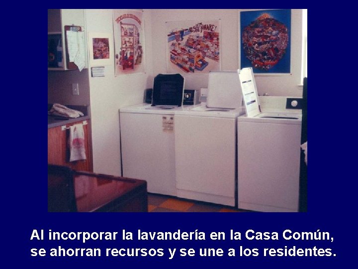 Al incorporar la lavandería en la Casa Común, se ahorran recursos y se une