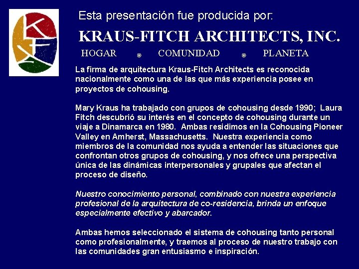 Esta presentación fue producida por: KRAUS-FITCH ARCHITECTS, INC. HOGAR COMUNIDAD PLANETA La firma de