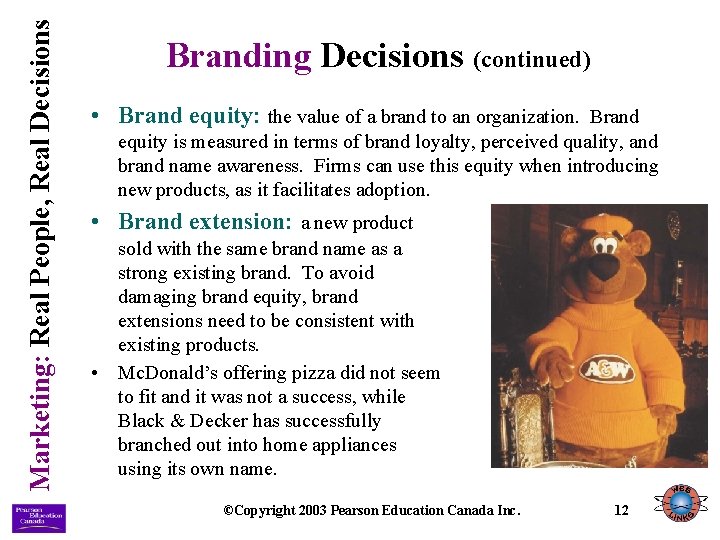 Marketing: Real People, Real Decisions Branding Decisions (continued) • Brand equity: the value of