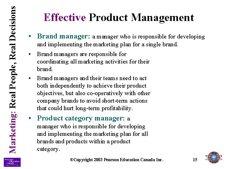 Marketing: Real People, Real Decisions Effective Product Management • Brand manager: a manager who