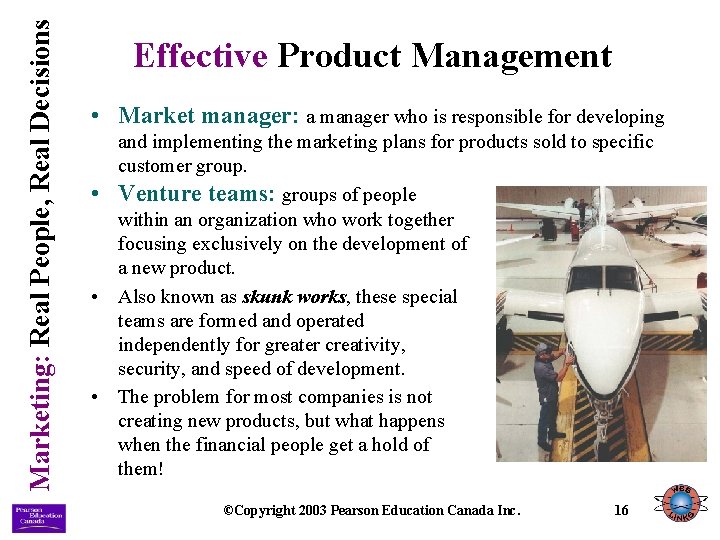 Marketing: Real People, Real Decisions Effective Product Management • Market manager: a manager who