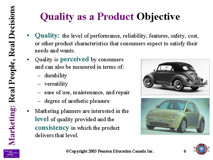 Marketing: Real People, Real Decisions Quality as a Product Objective • Quality: the level