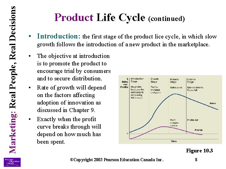 Marketing: Real People, Real Decisions Product Life Cycle (continued) • Introduction: the first stage