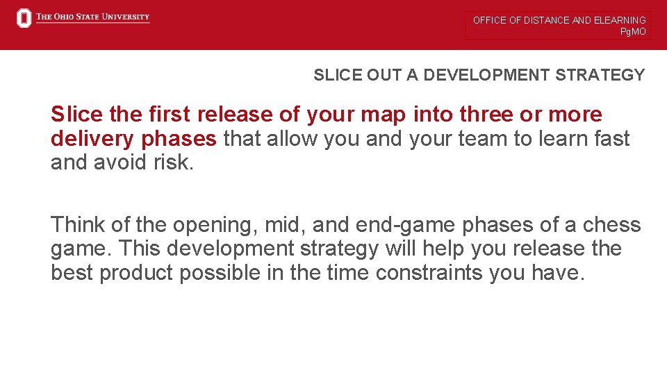 OFFICE OF DISTANCE AND ELEARNING Pg. MO SLICE OUT A DEVELOPMENT STRATEGY Slice the