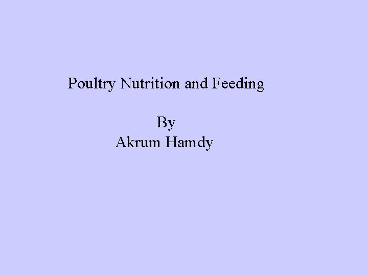 Poultry Nutrition and Feeding By Akrum Hamdy 