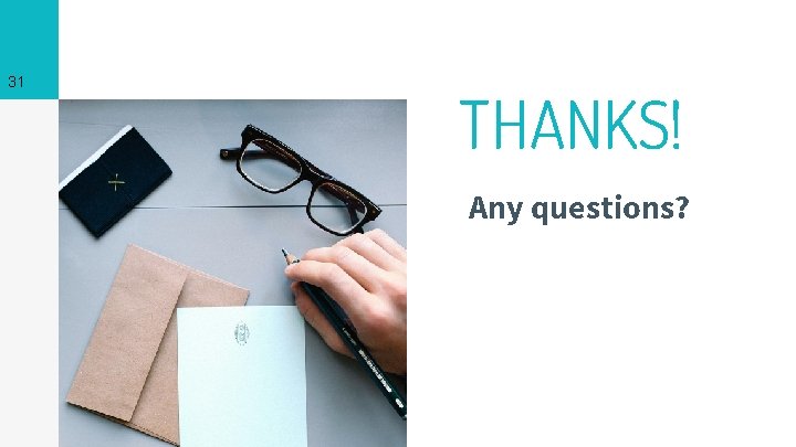31 THANKS! Any questions? 