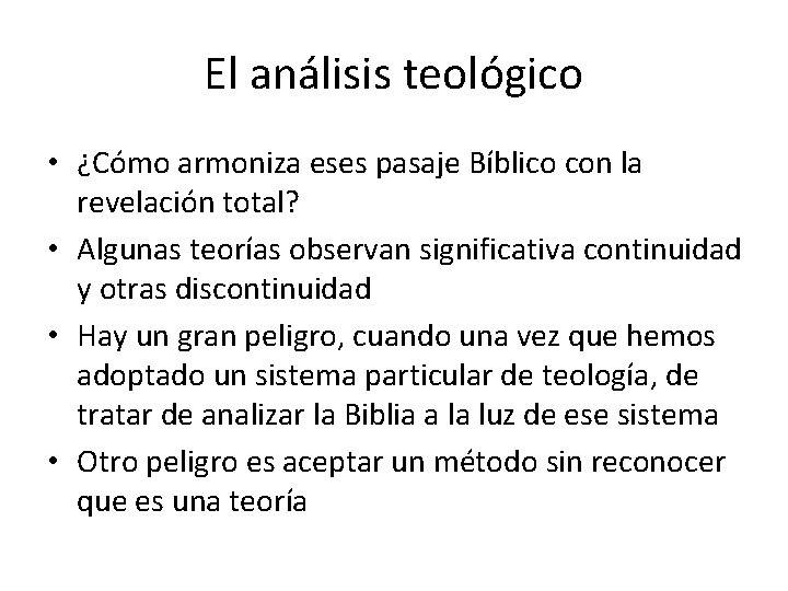 El análisis teológico • ¿Cómo armoniza eses pasaje Bíblico con la revelación total? •