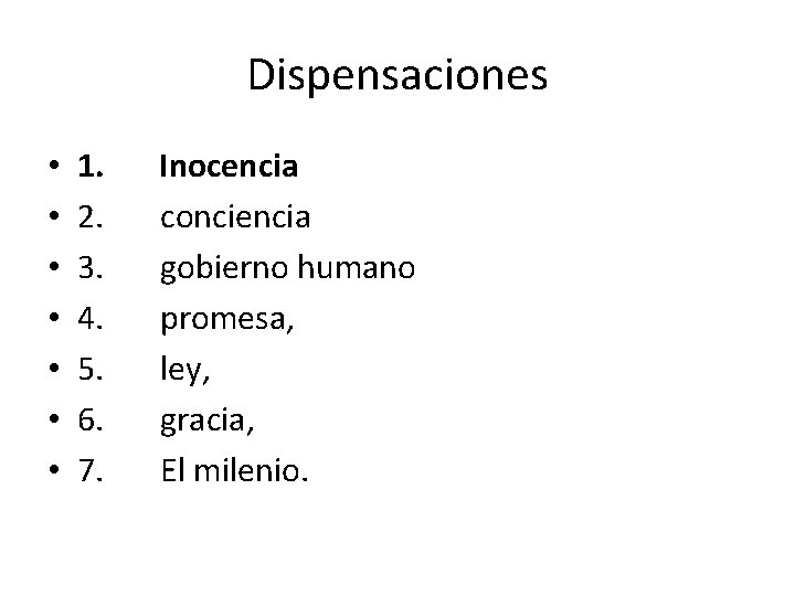 Dispensaciones • • 1. Inocencia 2. conciencia 3. gobierno humano 4. promesa, 5. ley,