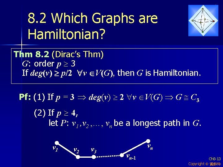 8. 2 Which Graphs are Hamiltonian? Thm 8. 2 (Dirac’s Thm) G: order p