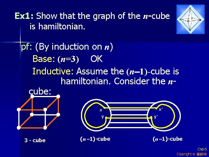 Ex 1: Show that the graph of the n-cube is hamiltonian. pf: (By induction