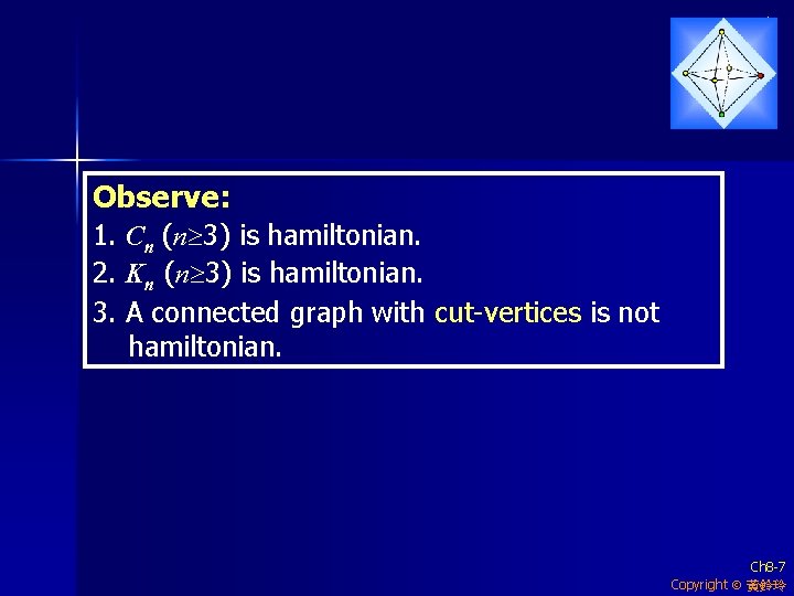 Observe: 1. Cn (n 3) is hamiltonian. 2. Kn (n 3) is hamiltonian. 3.