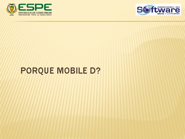 PORQUE MOBILE D? PORQUE MOBILE D?