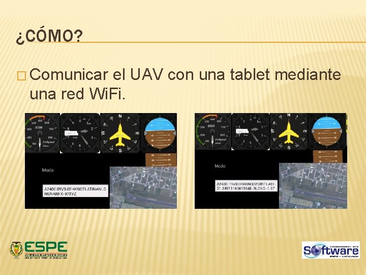 ¿CÓMO? � Comunicar el UAV con una tablet mediante una red Wi. Fi. ¿CÓMO? � Comunicar el UAV con una tablet mediante una red Wi. Fi.