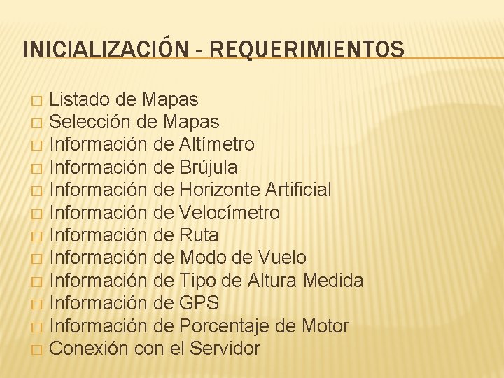 INICIALIZACIÓN - REQUERIMIENTOS Listado de Mapas � Selección de Mapas � Información de Altímetro INICIALIZACIÓN - REQUERIMIENTOS Listado de Mapas � Selección de Mapas � Información de Altímetro