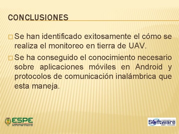 CONCLUSIONES � Se han identificado exitosamente el cómo se realiza el monitoreo en tierra CONCLUSIONES � Se han identificado exitosamente el cómo se realiza el monitoreo en tierra