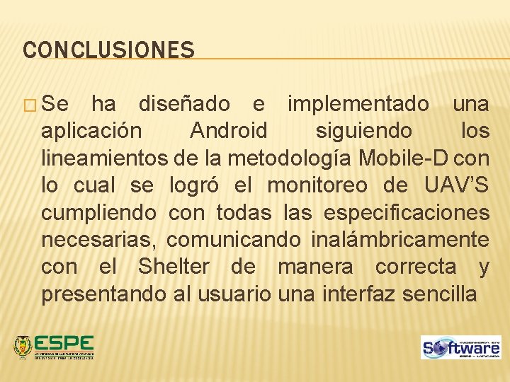 CONCLUSIONES � Se ha diseñado e implementado una aplicación Android siguiendo los lineamientos de CONCLUSIONES � Se ha diseñado e implementado una aplicación Android siguiendo los lineamientos de