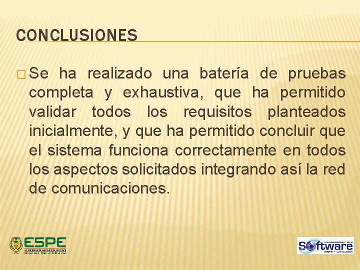 CONCLUSIONES � Se ha realizado una batería de pruebas completa y exhaustiva, que ha CONCLUSIONES � Se ha realizado una batería de pruebas completa y exhaustiva, que ha