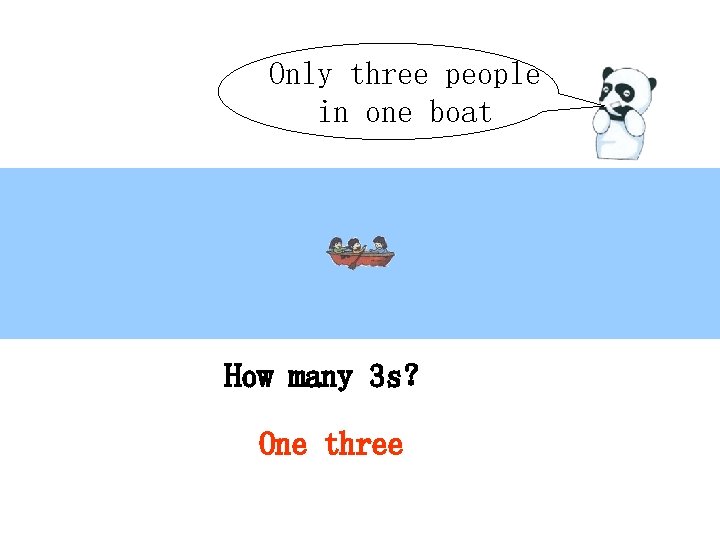 Only three people in one boat How many 3 s？ One three 