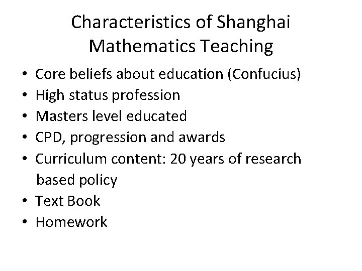 Characteristics of Shanghai Mathematics Teaching Core beliefs about education (Confucius) High status profession Masters