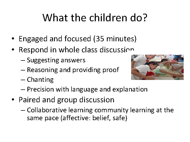 What the children do? • Engaged and focused (35 minutes) • Respond in whole