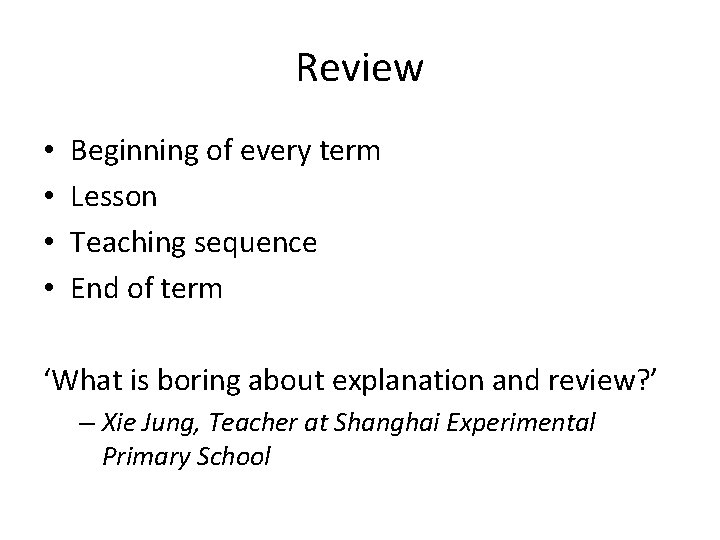 Review • • Beginning of every term Lesson Teaching sequence End of term ‘What