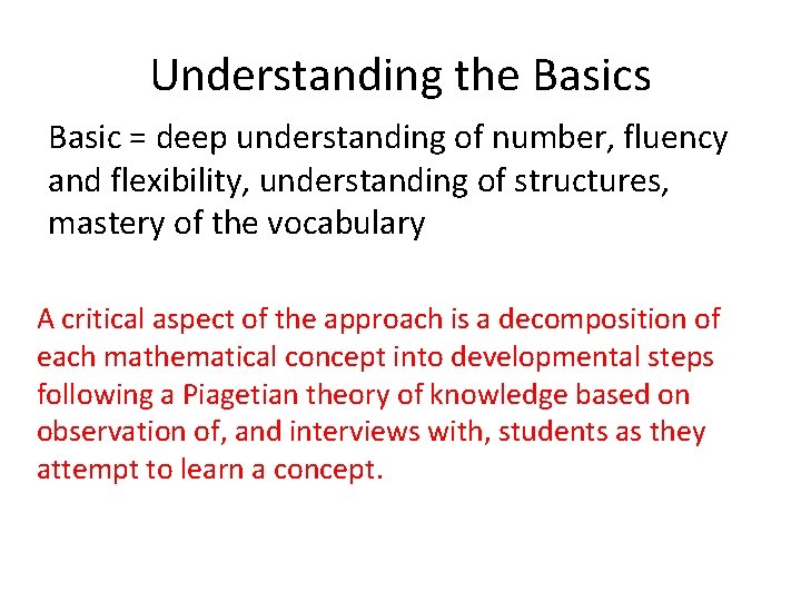 Understanding the Basics Basic = deep understanding of number, fluency and flexibility, understanding of