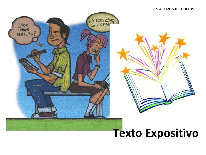 S. A. TIPOS DE TEXTOS Texto Expositivo 