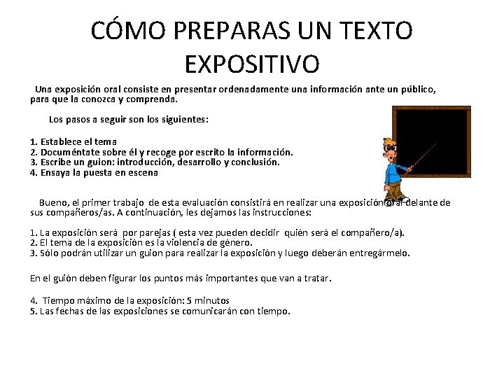 CÓMO PREPARAS UN TEXTO EXPOSITIVO Una exposición oral consiste en presentar ordenadamente una información