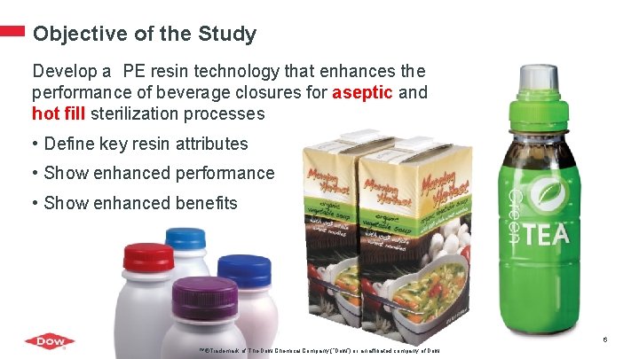 Objective of the Study Develop a PE resin technology that enhances the performance of
