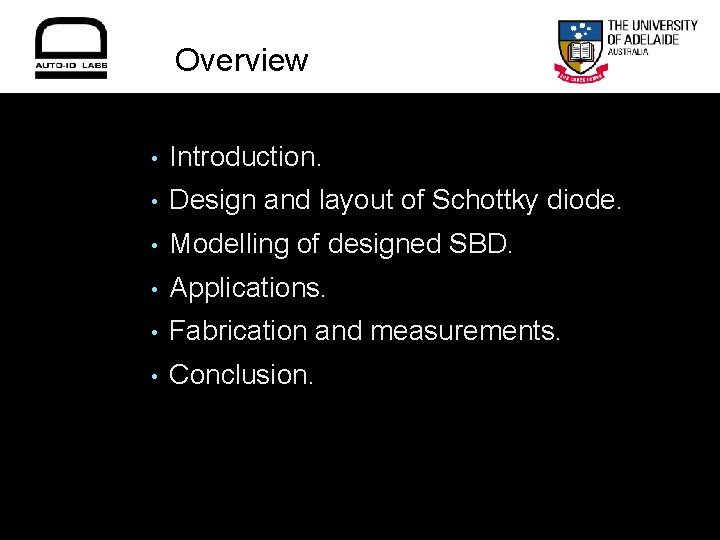 Overview • Introduction. • Design and layout of Schottky diode. • Modelling of designed