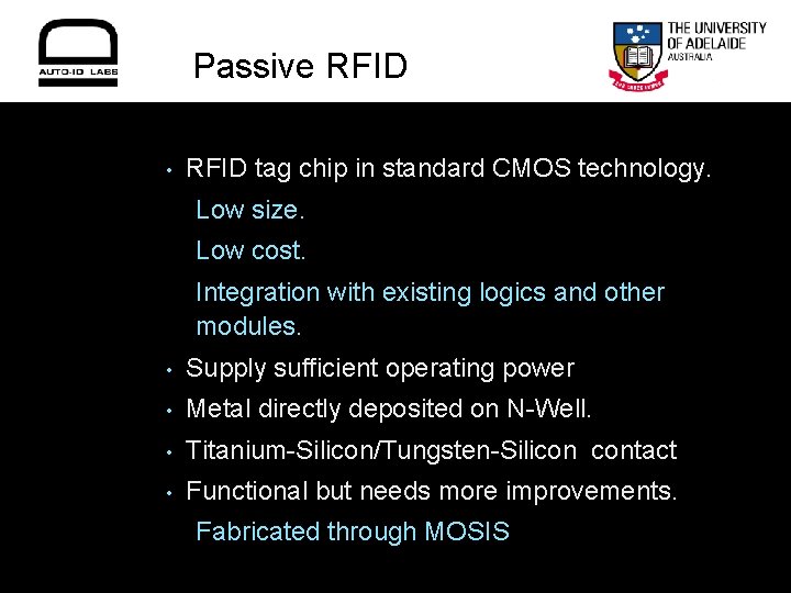 Passive RFID • RFID tag chip in standard CMOS technology. Low size. Low cost.